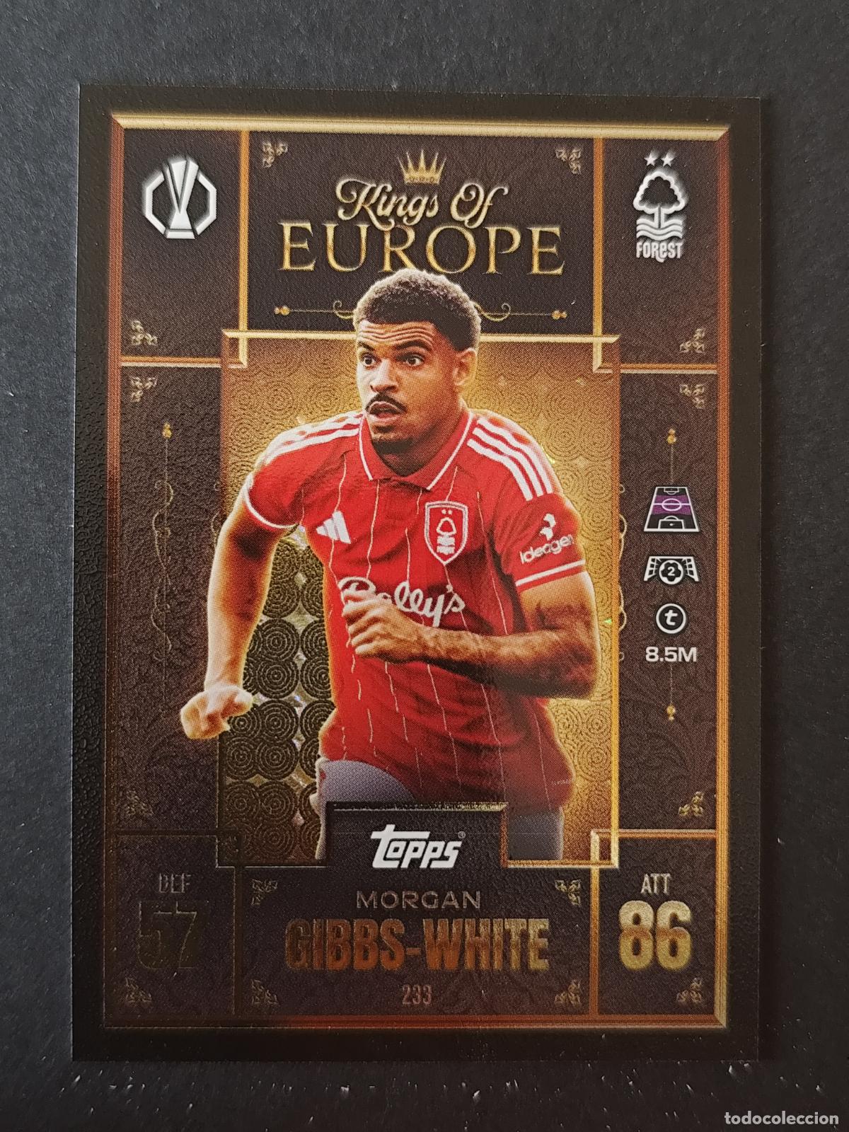 Cromos de Futebol: 233 MORGAN GIBBS-WHITE NOTTINGHAM FOREST KINGS OF EUROPE MATCH ATTAX EXTRA 2025 2026 25 26 TOPPS