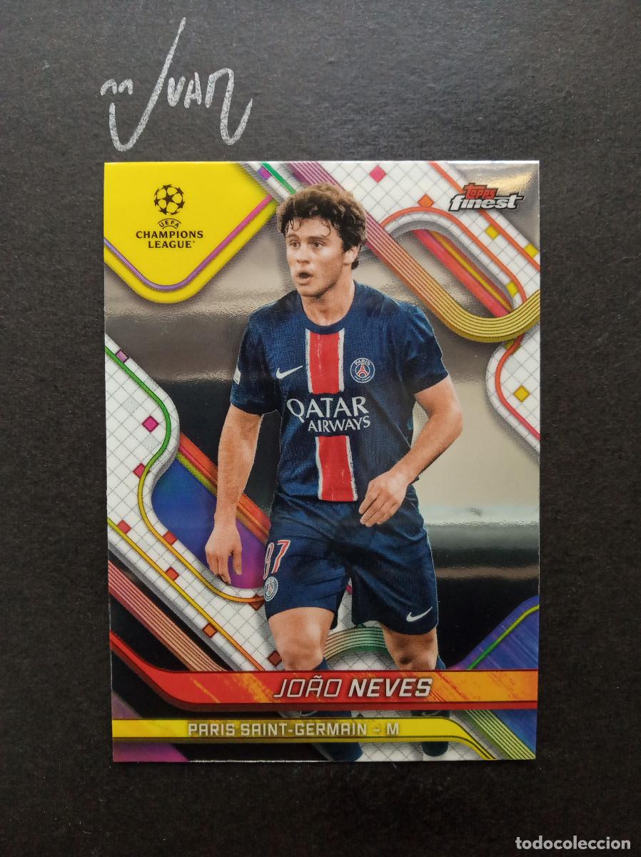 Cromos de F&uacute;tbol: N&ordm; 135 JOAO NEVES PARIS SAINT-GERMAIN ⚽ TOPPS &reg; FINEST UEFA CHAMPIONS LEAGUE 2024 2025 24 25 NUEVO