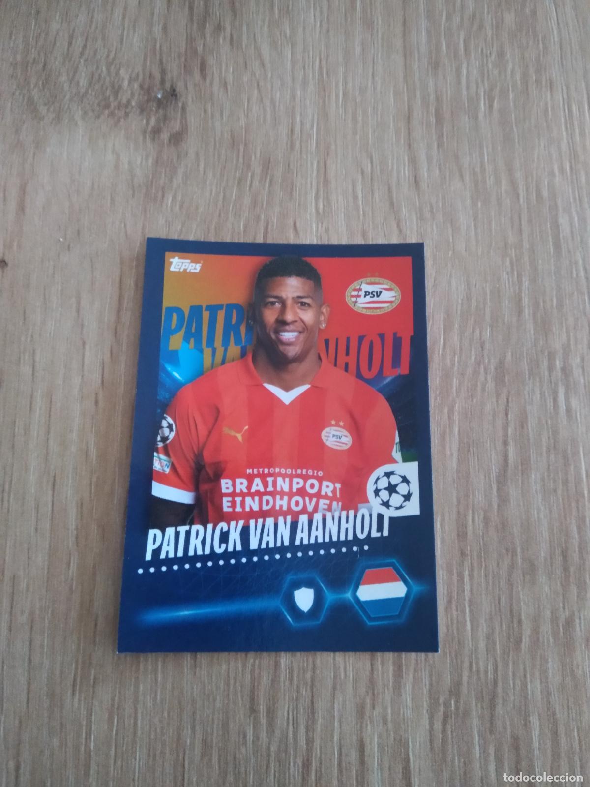 Cromos de Futebol: 586 PATRICK VAN AANHOLI PSV EINDHOVEN CROMO FUTBOL UEFA CHAMPIONS LEAGUE 23-24 TOPPS 2023-2024