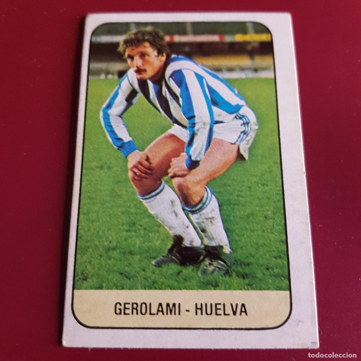 Cartes &agrave; collectionner de Football: ESTE - LIGA 78 79 - 1978 1979 - UN CROMO - HUELVA - GEROLAMI - NUNCA PEGADO