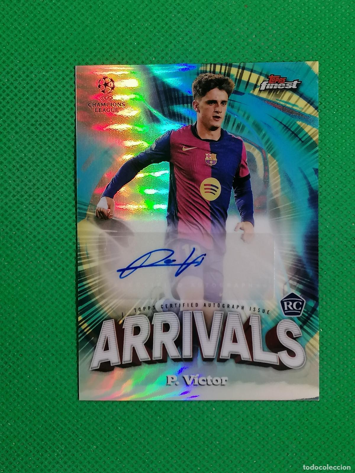 Cartes &agrave; collectionner de Football: AA-PV PAU VICTOR ARRIVALS BARCELONA ROOKIE AUTO AUTOGRAFH FIRMA ⚽ TOPPS FINEST UCC 24 25 2024 2025 ⚽