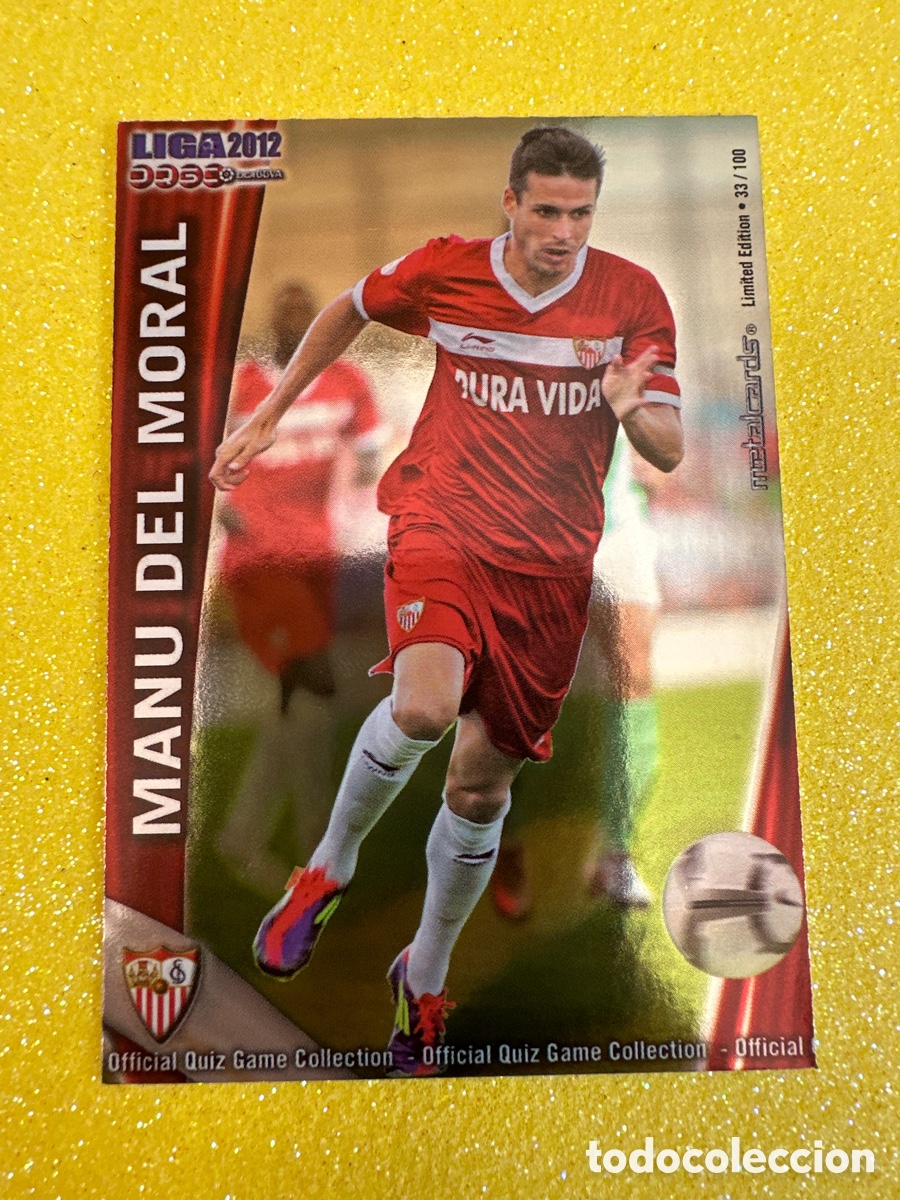 Football Stickers: 127 MANU DEL MORAL (SEVILLA) 33/100 METALCARD LIMITED EDITION MUNDICROMO 2012 11 12