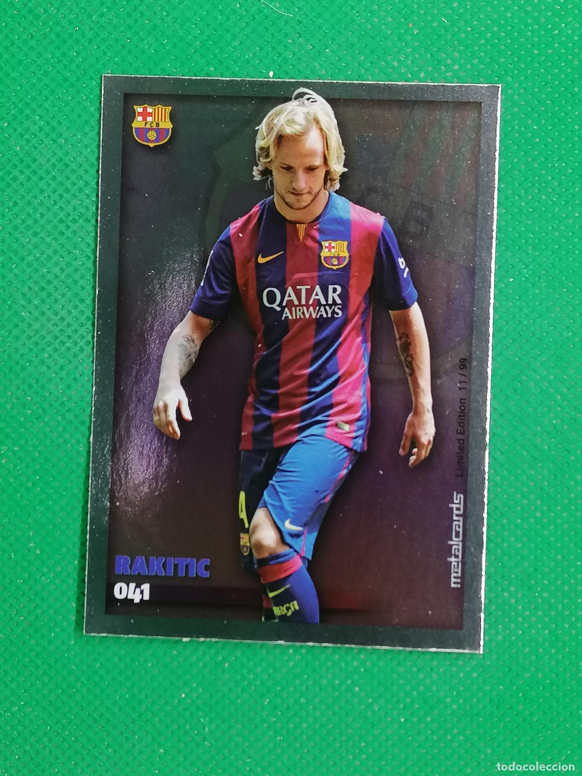 Figurine di Calcio: 041 RAKITIC BARCELONA METALCARDS LIMITED ⚽ MUNDICROMO LAS FICHAS DE LA LIGA 14 15 2024 2015 ⚽