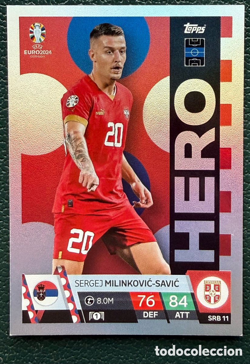 Cromos de Futebol: SRB 11 SERGEJ MILINKOVIC SAVIC SERBIA HERO FICHAS ALBUM TOPPS UEFA EURO 2024 MATCH ATTAX