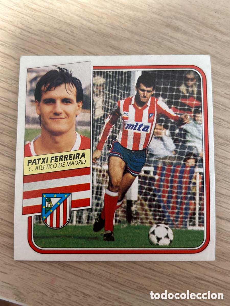 Cromos de F&uacute;tbol: PATXI FERREIRA ATLETICO MADRID FICHAJE 10 LIGA ESTE 1989 1990 89 90 NUNCA PEGADO SIN PEGAR