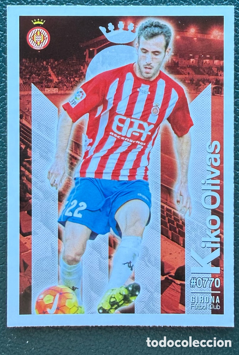 Cromos de F&uacute;tbol: 770 KIKO OLIVAS GIRONA FC FICHAS ALBUM MUNDICROMO 2015 2016 15 16