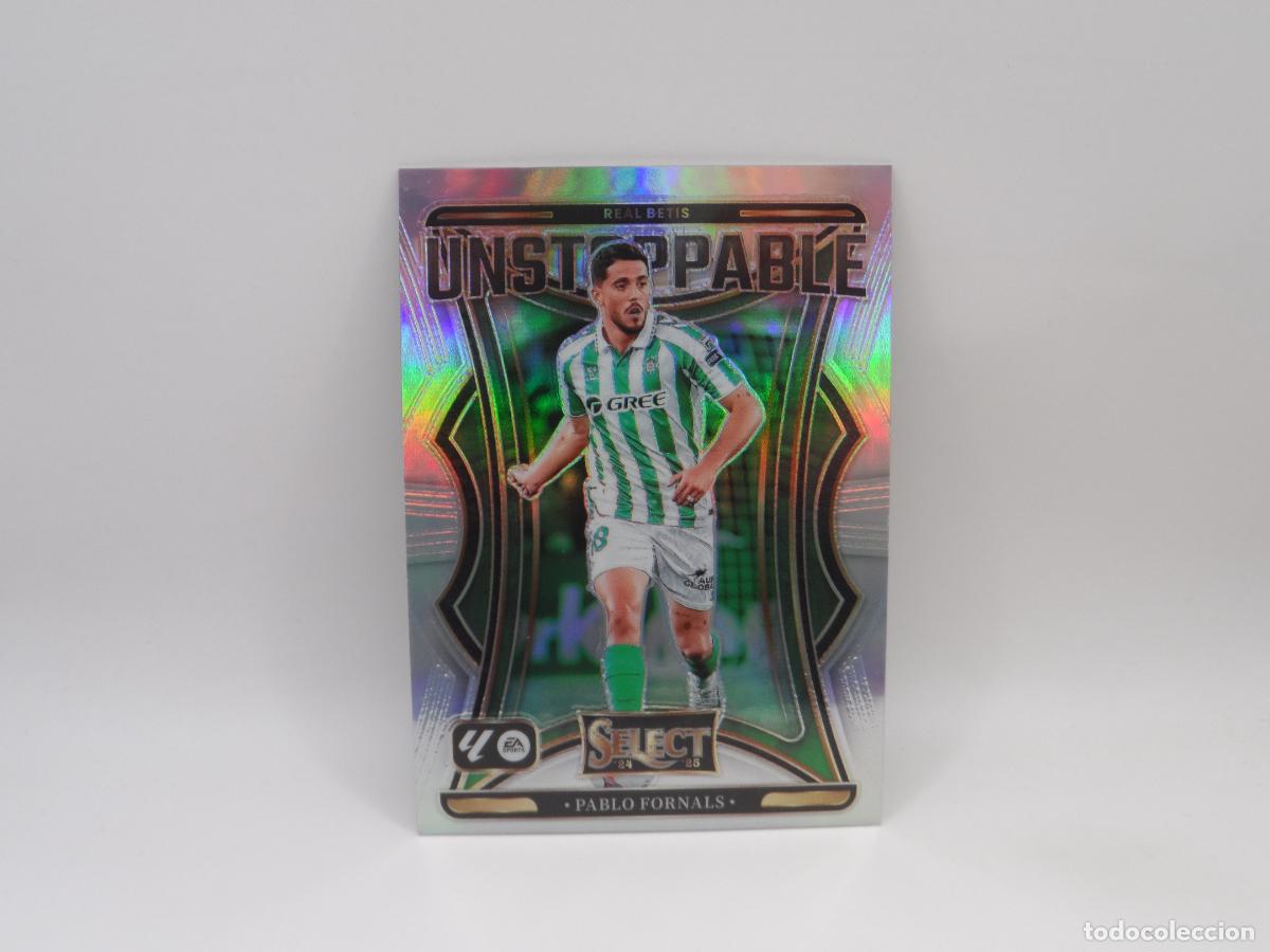 Cromos de F&uacute;tbol: 17 PABLO FORNALS UNSTOPPABLE BETIS PANINI SELECT 2024 2025 24 25
