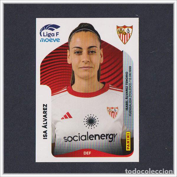 Cromos de Futebol: LIGA FEMENINA F MOEVE 2025 2026 25 26 PANINI ISA ISABEL ALVAREZ 309 SEVILLA COLECCI&Oacute;N ALBUM