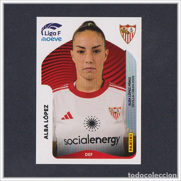 Cromos de F&uacute;tbol: LIGA FEMENINA F MOEVE 2025 2026 25 26 PANINI ALBA LOPEZ 308B 308 B SEVILLA COLECCI&Oacute;N ALBUM