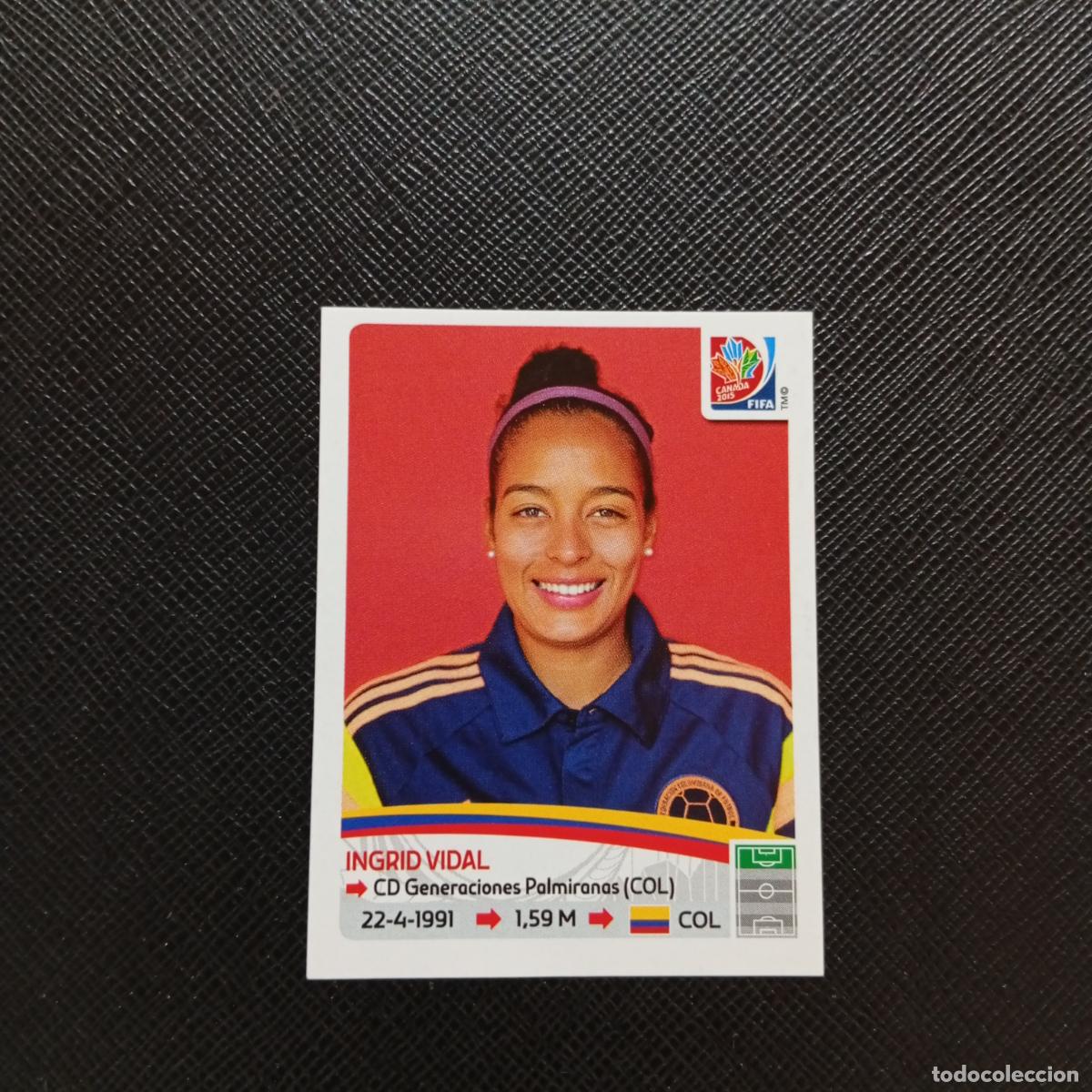 Figurine di Calcio: 459 INGRID VIDAL COLOMBIA PANINI CANADA 2015 FEMENINO WOMEN&acute;S MUNDIAL 15- SIN PEGAR - A144 PG442