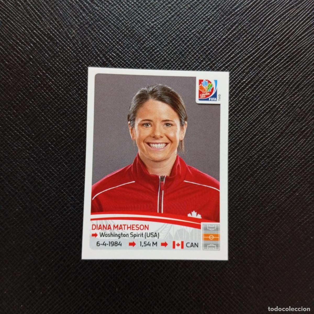 Cromos de F&uacute;tbol: 34 DIANA MATHESON CANADA PANINI CANADA 2015 FEMENINO WOMEN&acute;S MUNDIAL 15 - SIN PEGAR A144 PG55