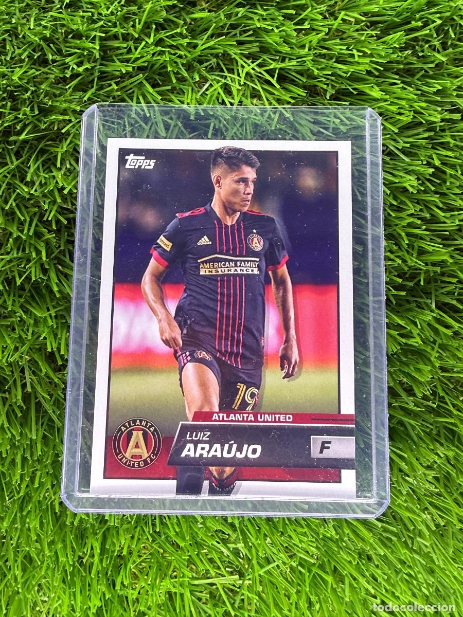 Cromos de F&uacute;tbol: N&ordm; 72 Luiz Ara&uacute;jo Atlanta United Topps MLS 22 23