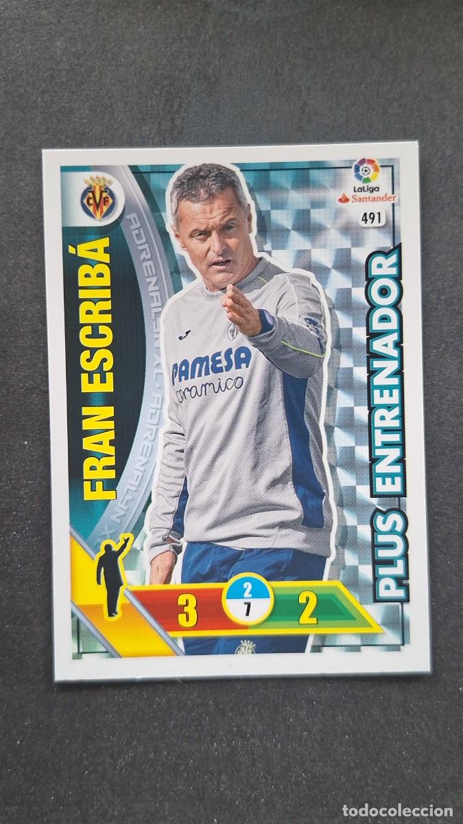 Cromos de F&uacute;tbol: L1 FRAN ESCRIBA VILLARREAL C. F. 491 PLUS ENTRENADOR PANINI ADRENALYN XL LIGA 2016/17 16 17