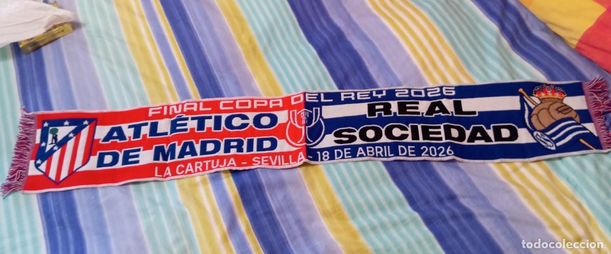 Cromos de F&uacute;tbol: -BUFANDA FINAL DE LA COPA DEL REY 2026 REAL SOCIEDAD Vs AT.MADRID . NUEVA SIN USAR .