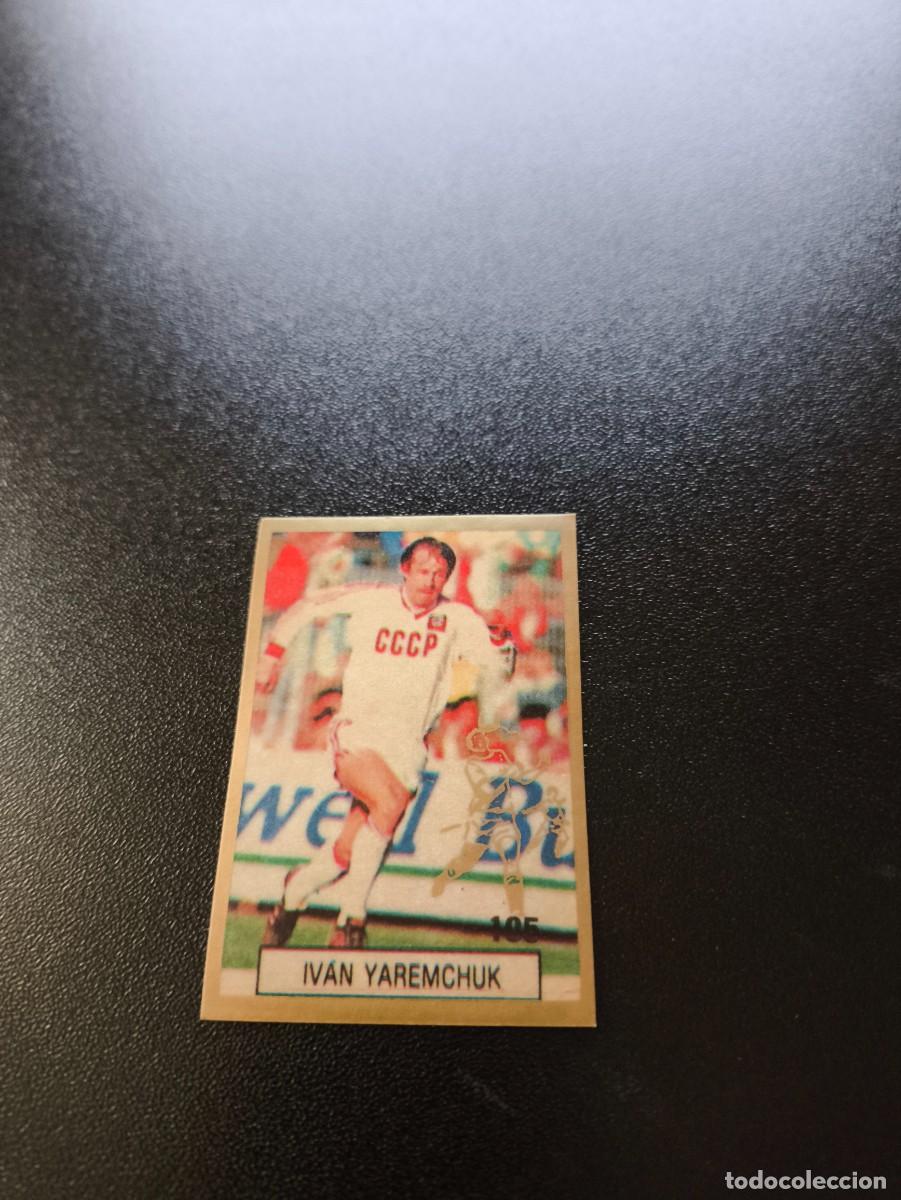 Cromos de F&uacute;tbol: 105 IVAN YAREMCHUK URSS RUSSIA REYAUCA WORLD CUP MUNDIAL ITALIA ITALY 1990 NO PANINI