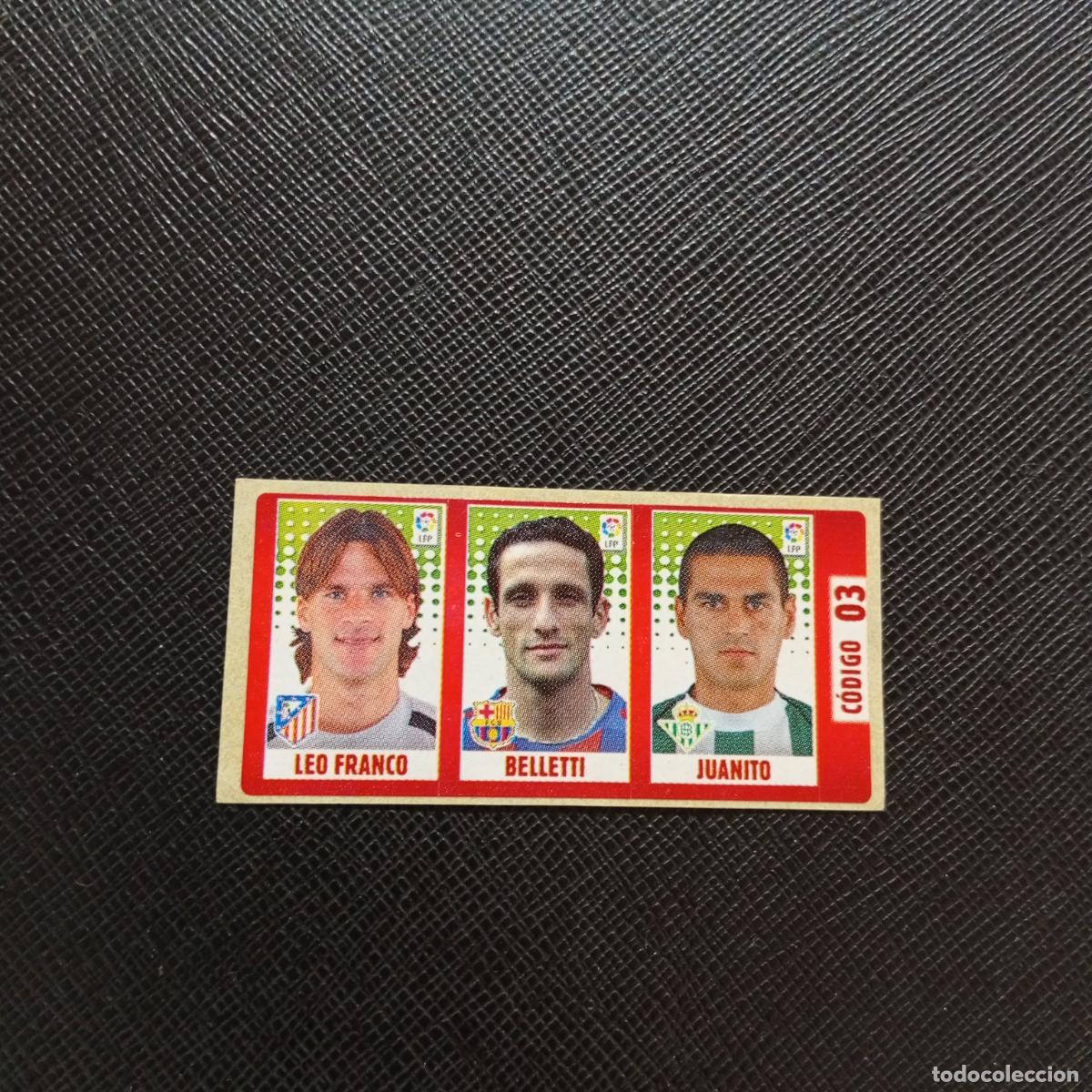 Cromos de F&uacute;tbol: CODIGO 3 03 LEO FRANCO BELLETTI JUANITO CHICLE LIGA DE LAS ESTRELLAS 2005 2006 SIN PEGAR - A72 PG11