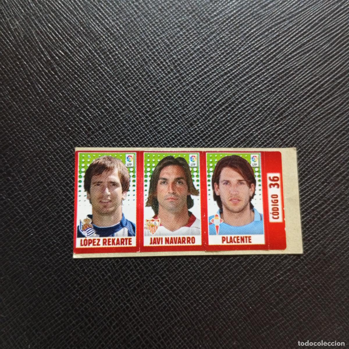 Cromos de Futebol: CODIGO 36 LOPEZ REKARTE NAVARRO PLACENTE CHICLE LIGA DE LAS ESTRELLAS 2005 2006 SIN PEGAR - A72 PG16