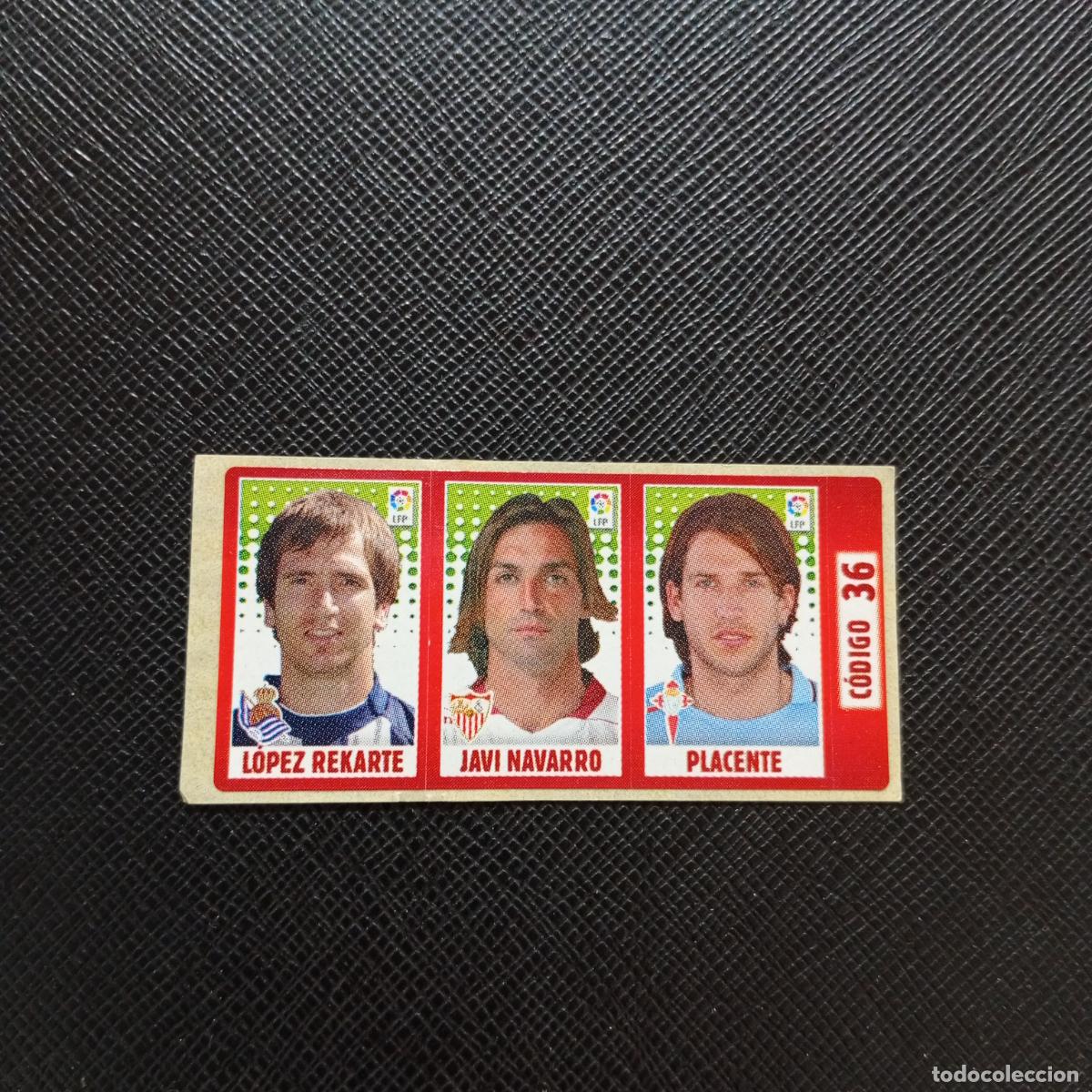 Cromos de F&uacute;tbol: CODIGO 36 LOPEZ REKARTE NAVARRO PLACENTE CHICLE LIGA DE LAS ESTRELLAS 2005 2006 SIN PEGAR - A72 PG38