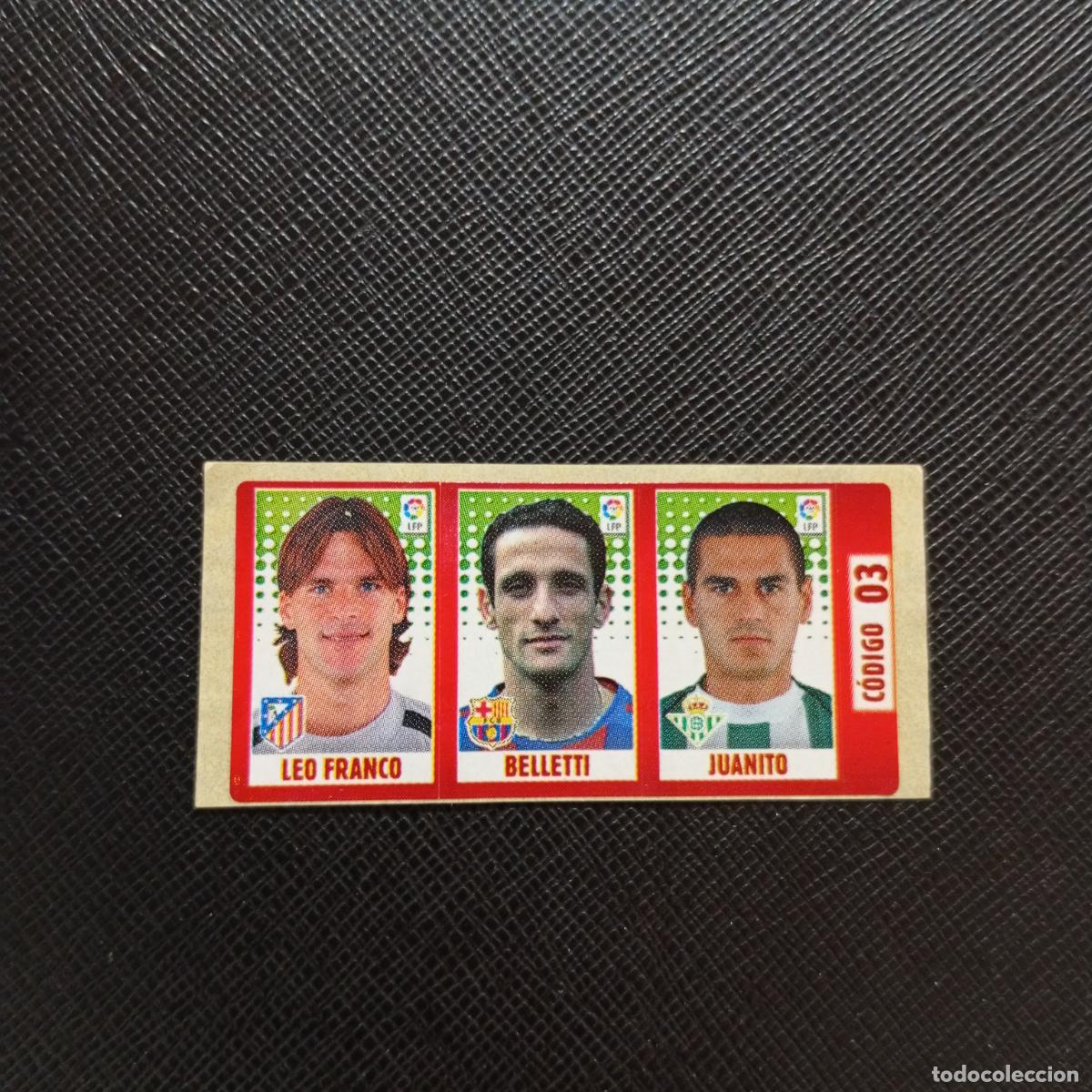 Cromos de F&uacute;tbol: CODIGO 03 3 LEO FRANCO BELLETTI JUANITO CHICLE LIGA DE LAS ESTRELLAS 2005 2006 SIN PEGAR - A72 PG53