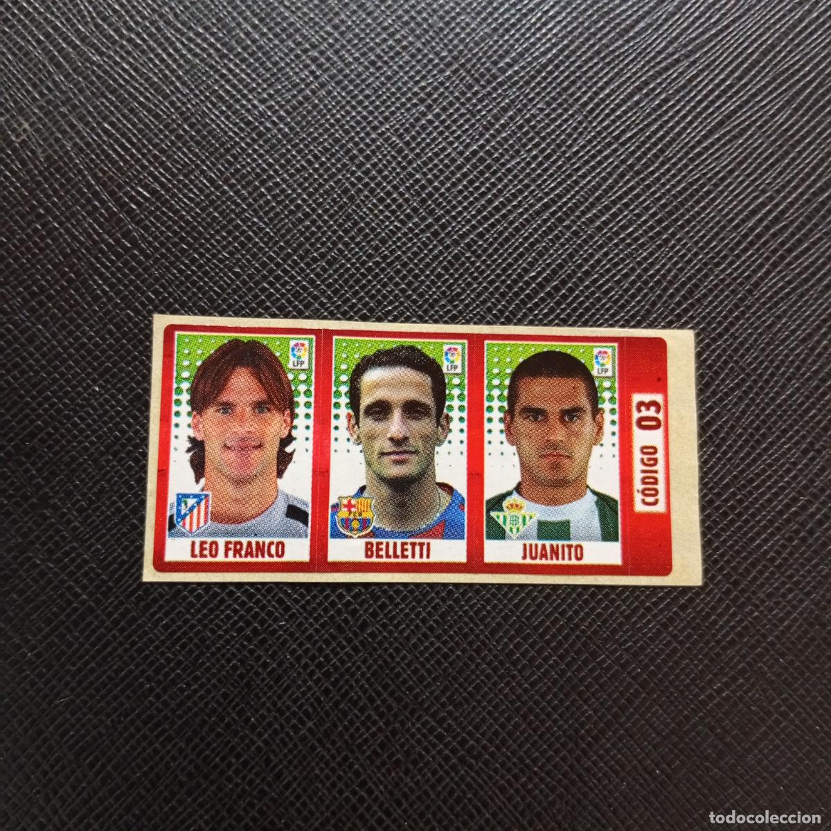 Cromos de F&uacute;tbol: CODIGO 03 3 LEO FRANCO BELLETTI JUANITO CHICLE LIGA DE LAS ESTRELLAS 2005 2006 SIN PEGAR - A71 PG2