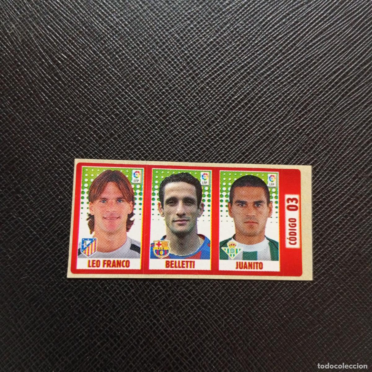 Cromos de F&uacute;tbol: CODIGO 03 3 LEO FRANCO BELLETTI JUANITO CHICLE LIGA DE LAS ESTRELLAS 2005 2006 SIN PEGAR - A71 PG11