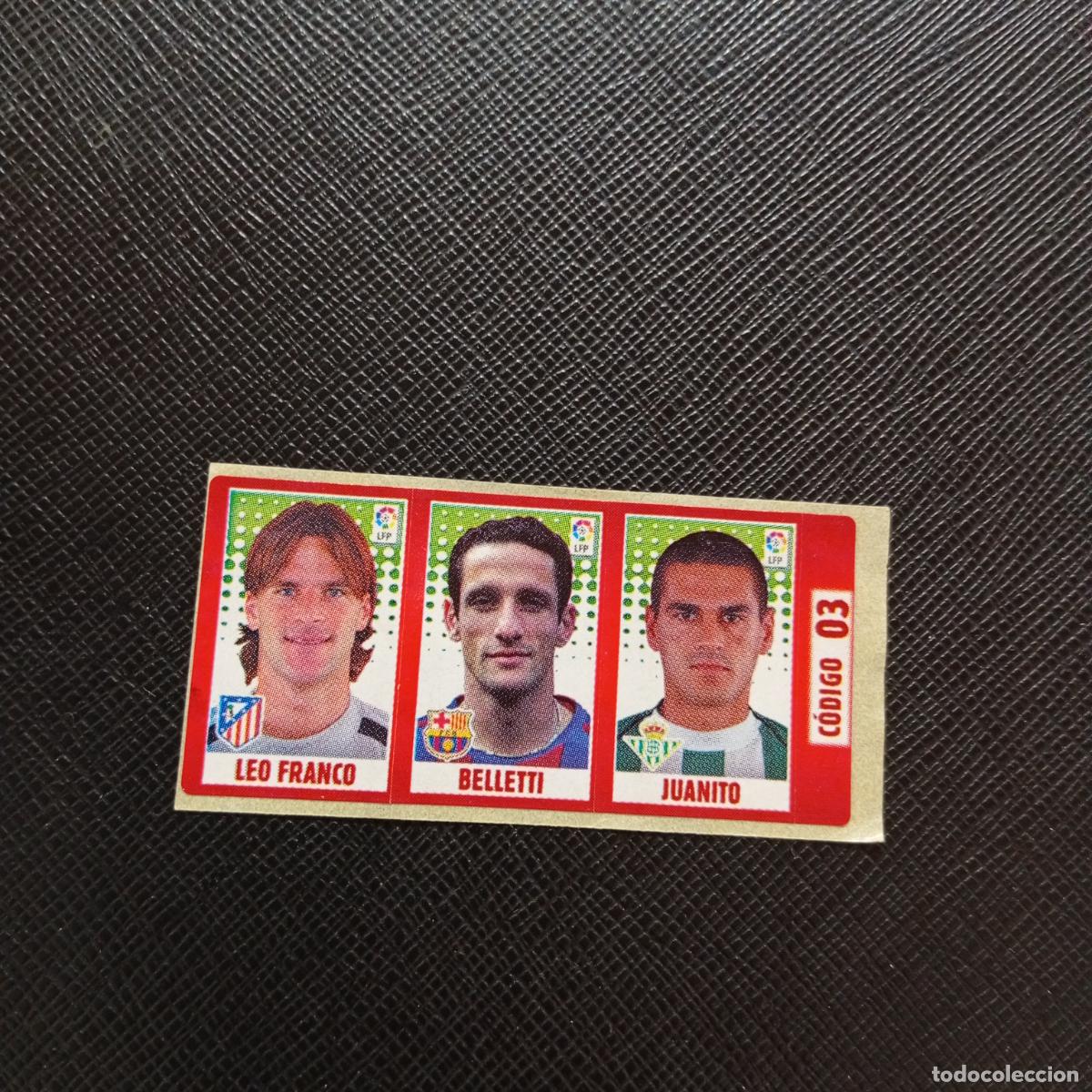 Cromos de F&uacute;tbol: CODIGO 03 3 LEO FRANCO BELLETTI JUANITO CHICLE LIGA DE LAS ESTRELLAS 2005 2006 SIN PEGAR - A71 PG13