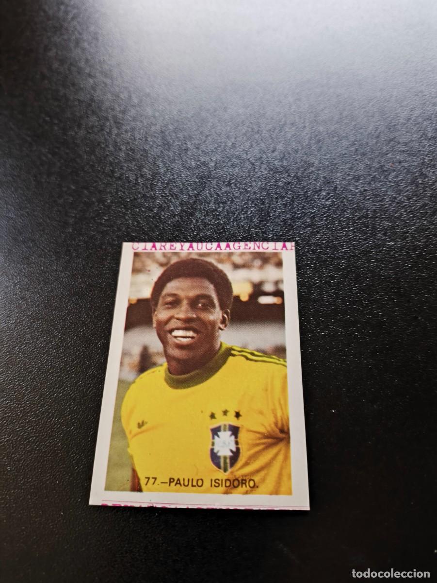 Cromos de F&uacute;tbol: 77 Paulo Isidoro BRASIL BRAZIL REYAUCA WORLD CUP MUNDIAL ESPA&Ntilde;A SPAIN 1982 NO PANINI