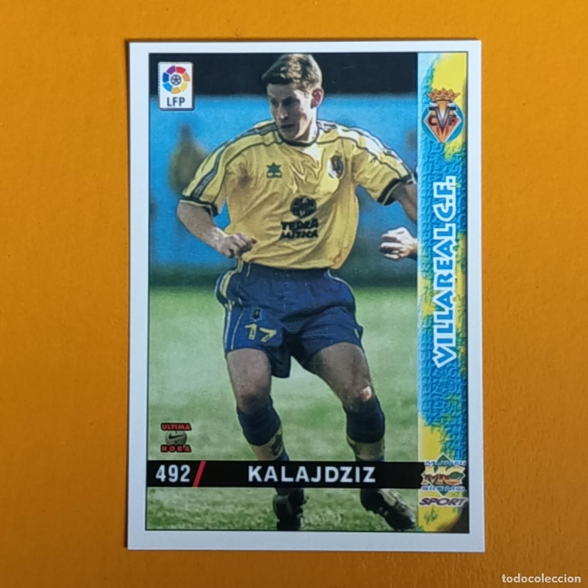 Figurine di Calcio: 492 KALAJDZIZ . &Uacute;LTIMA HORA. VILLARREAL CF. LAS FICHAS DE LA LIGA 98-99. MUNDICROMO