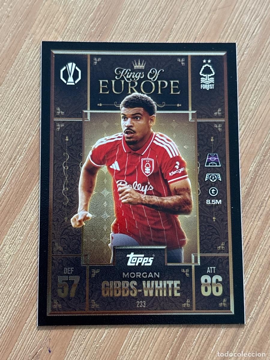 Cromos de F&uacute;tbol: 19. CROMO TOPPS Match Attax Extra 2025-26 Kings of Europe 25-26 MORGAN GIBBS-WHITE N 233