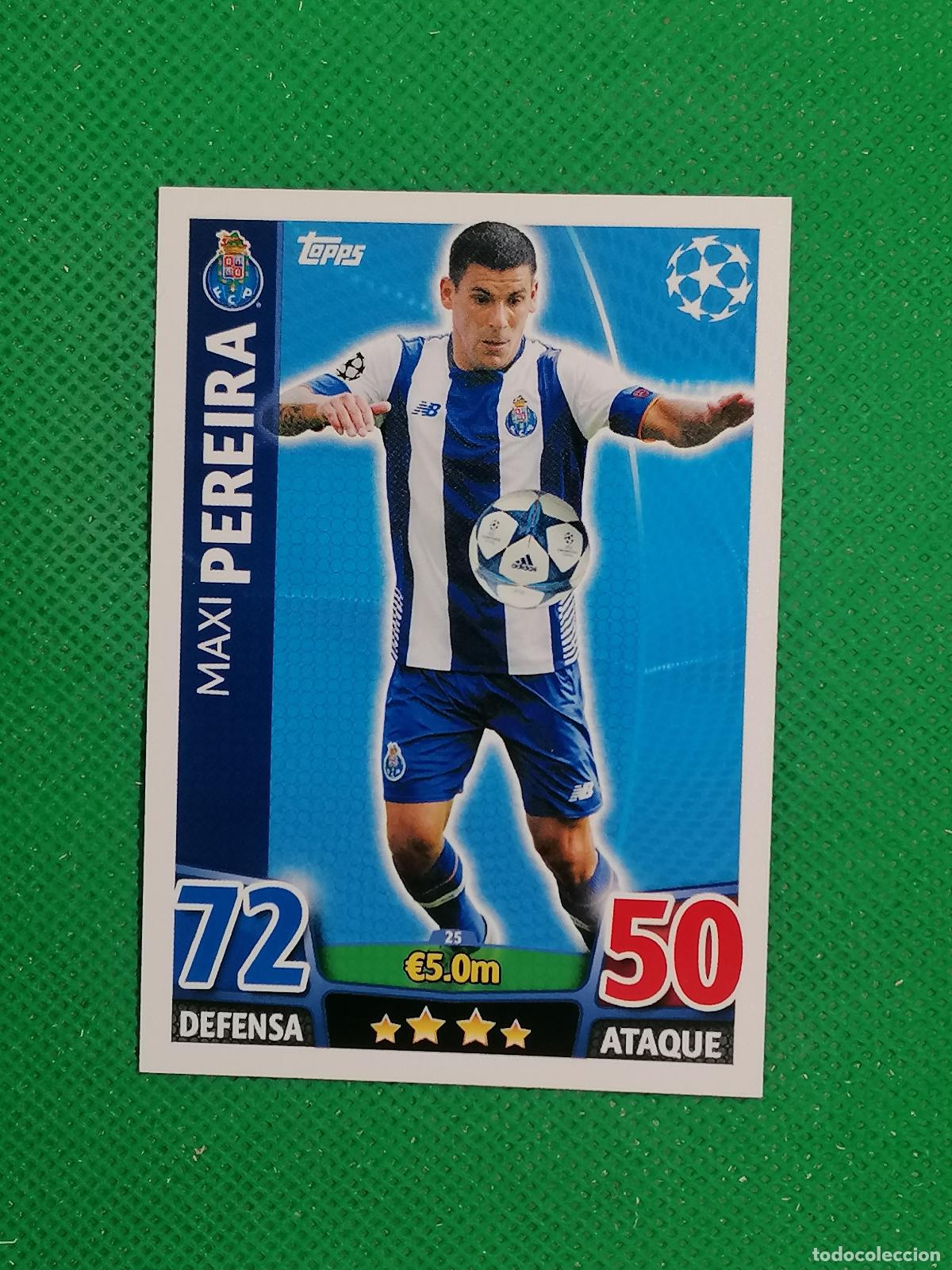 Cromos de F&uacute;tbol: 25 MAXI PEREIRA OPORTO ⚽ TOPPS MATCH ATTAX CHAMPIONS 2015 2016 15 16 ⚽