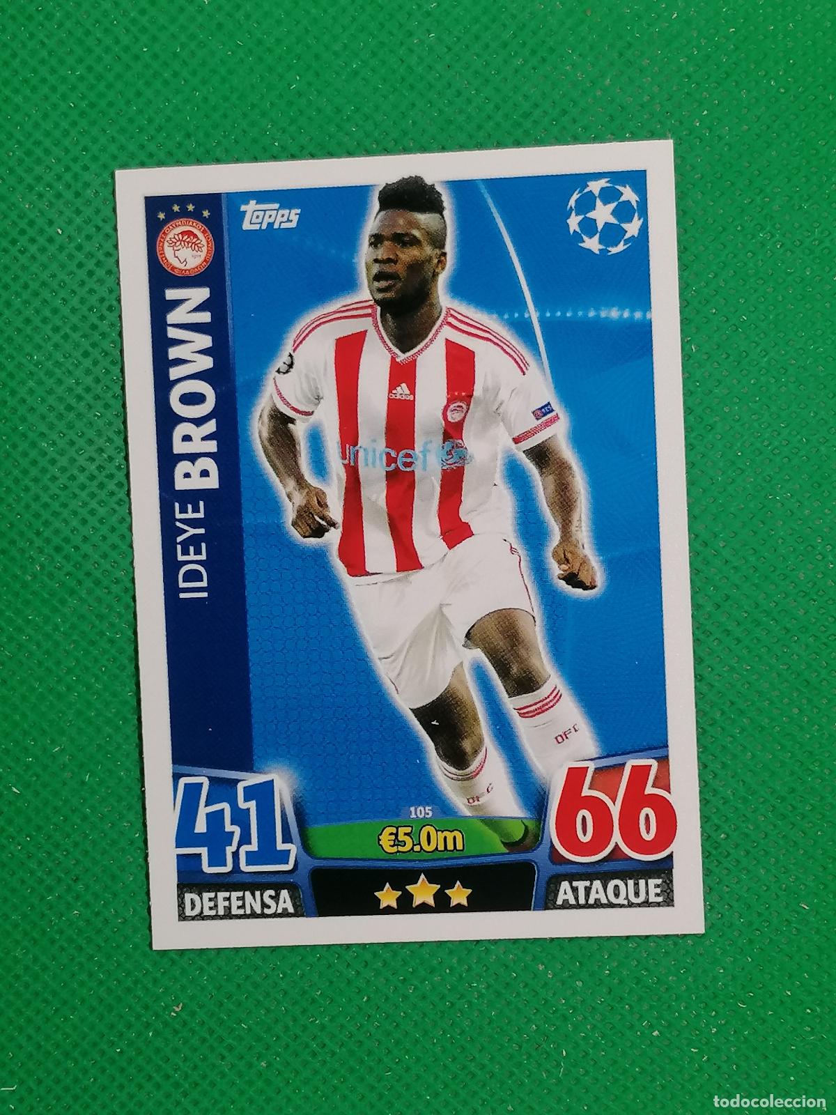 Cromos de F&uacute;tbol: 105 IDEYE BROWN OLYMPIAKOS ⚽ TOPPS MATCH ATTAX CHAMPIONS 2015 2016 15 16 ⚽