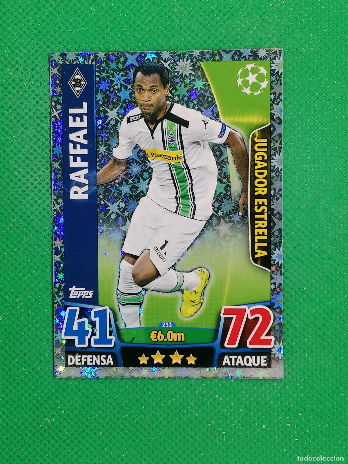 Figurine di Calcio: 233 RAFFAEL BORUSSIA MONCHENGLADBACH JUGADOR ESTRELLA⚽ TOPPS MATCH ATTAX CHAMPIONS 2015 2016 15 16 ⚽