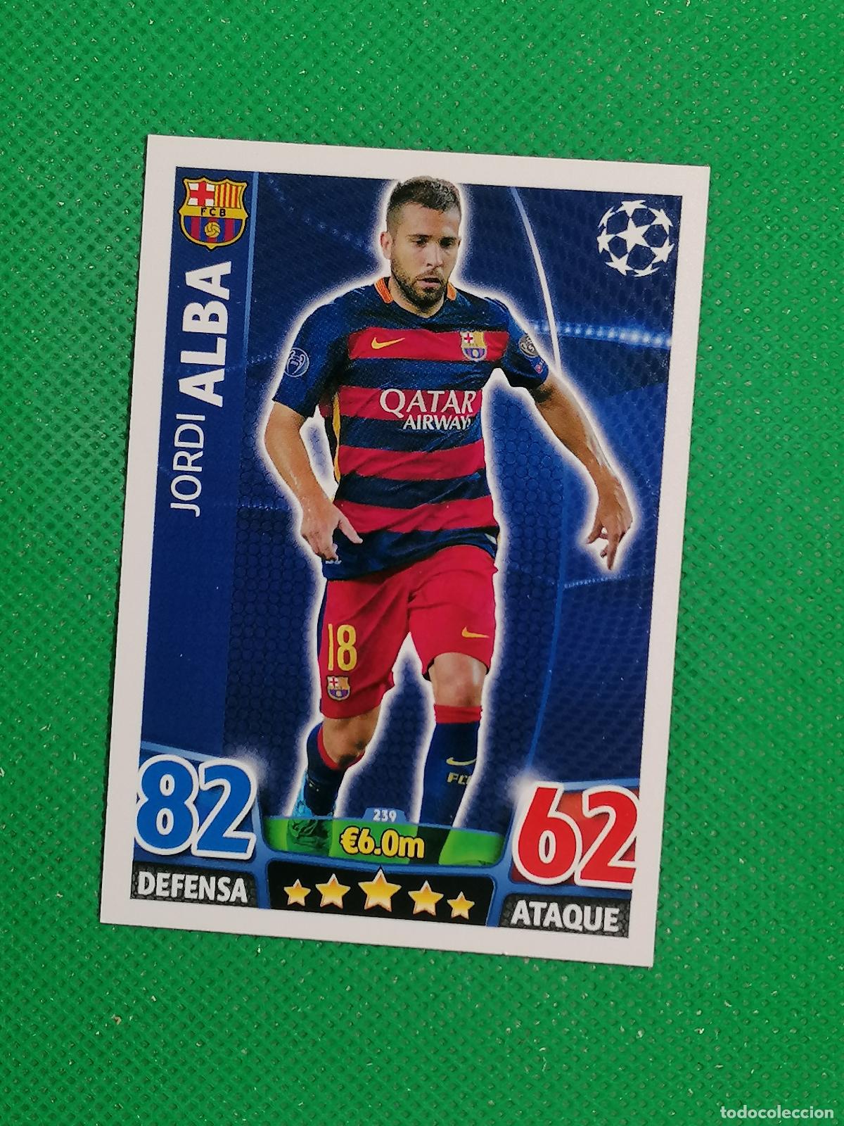 Cromos de F&uacute;tbol: 239 JORDI ALBA BARCELONA ⚽ TOPPS MATCH ATTAX CHAMPIONS 2015 2016 15 16 ⚽
