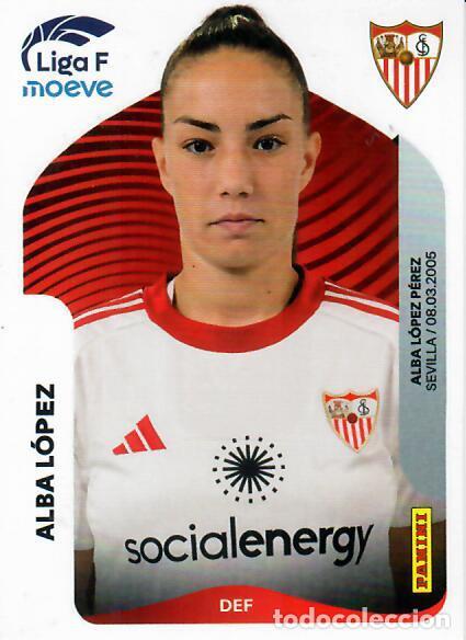 Cromos de F&uacute;tbol: CROMO PANINI LIGA FEMENINA F 2025-26 (25 - 26) - N&ordm; 308 B - ALBA L&Oacute;PEZ - SEVILLA