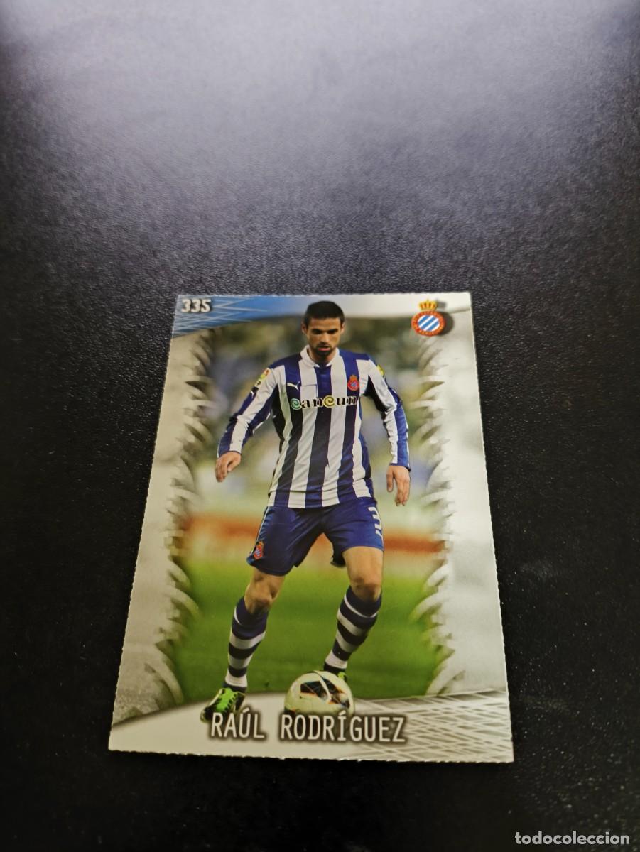 Cromos de F&uacute;tbol: 335 Ra&uacute;l Rodr&iacute;guez ESPANYOL MUNDICROMO LIGA 2013 2014 13 14 NO PANINI ESTE