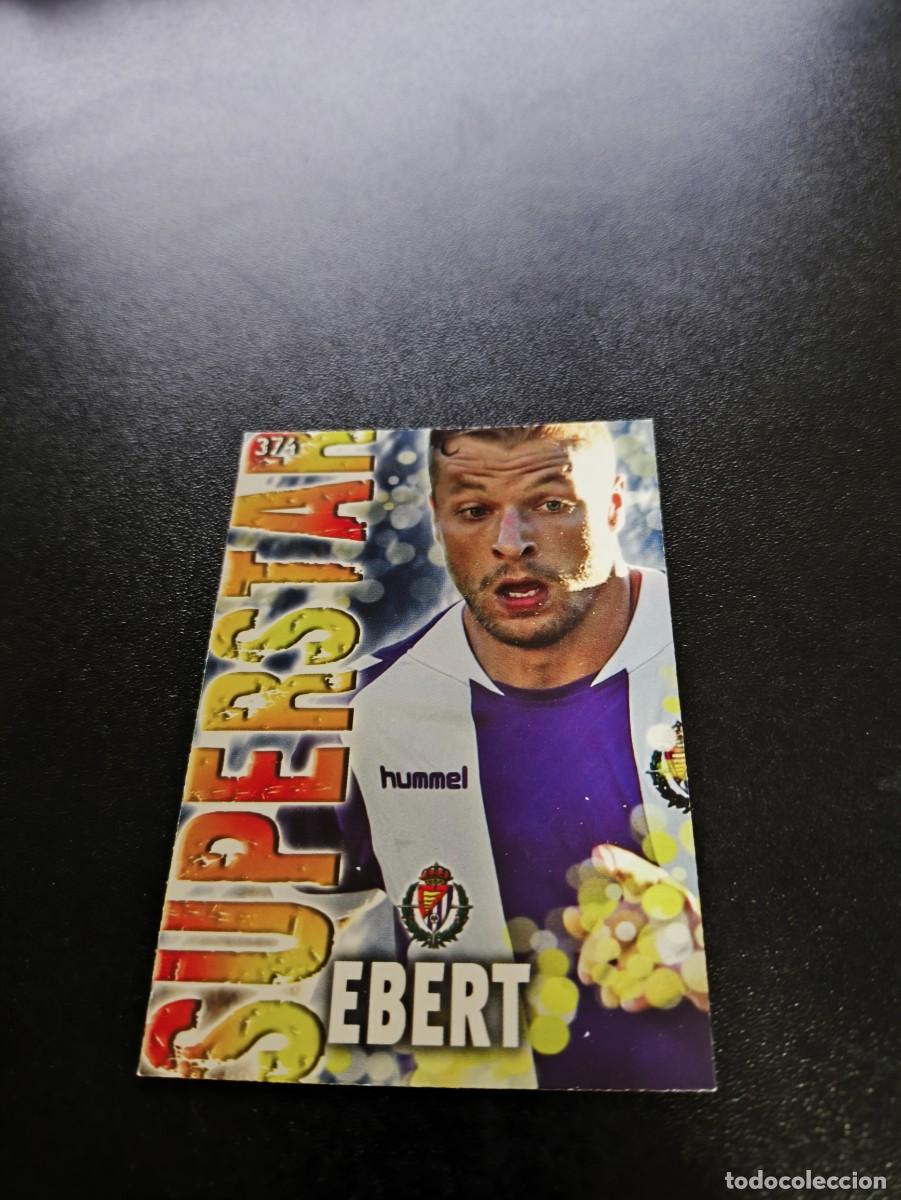 Cromos de F&uacute;tbol: 374 EBERT SUPERSTAR FONDO MATE VALLADOLID MUNDICROMO LIGA 2013 2014 13 14 NO PANINI ESTE