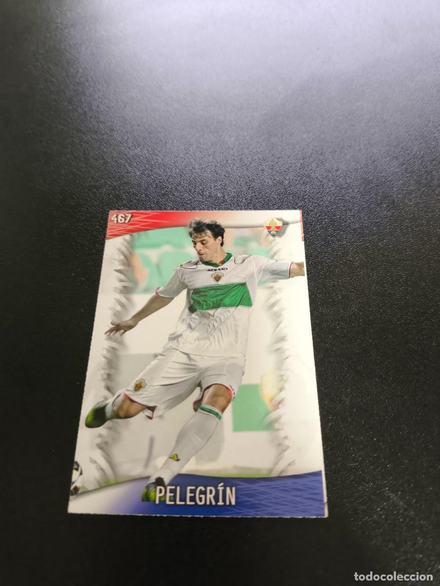 Cromos de F&uacute;tbol: 467 Pelegr&iacute;n ELCHE MUNDICROMO LIGA 2013 2014 13 14 NO PANINI ESTE