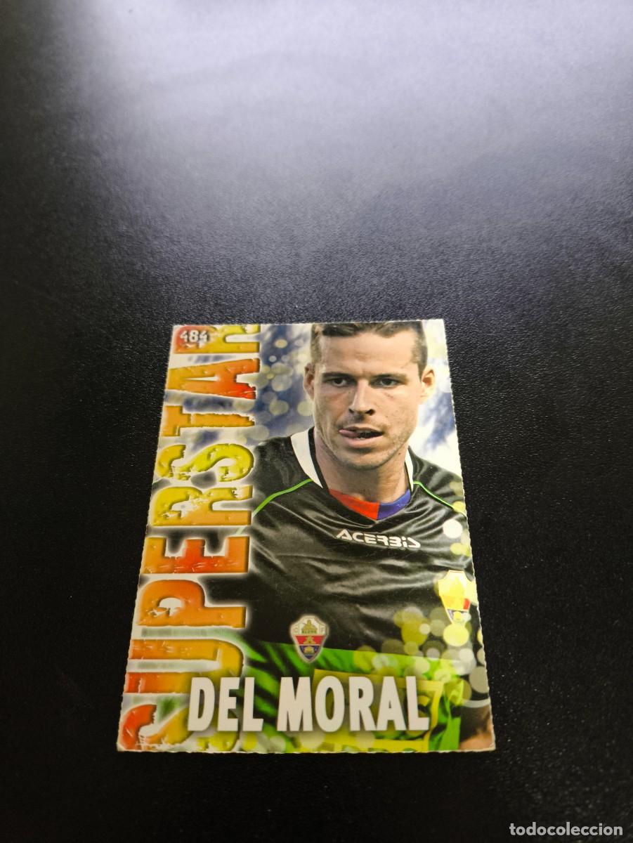 Cromos de F&uacute;tbol: 484 DEL MORAL SUPERSTAR FONDO MATE ELCHE MUNDICROMO LIGA 2013 2014 13 14 NO PANINI ESTE