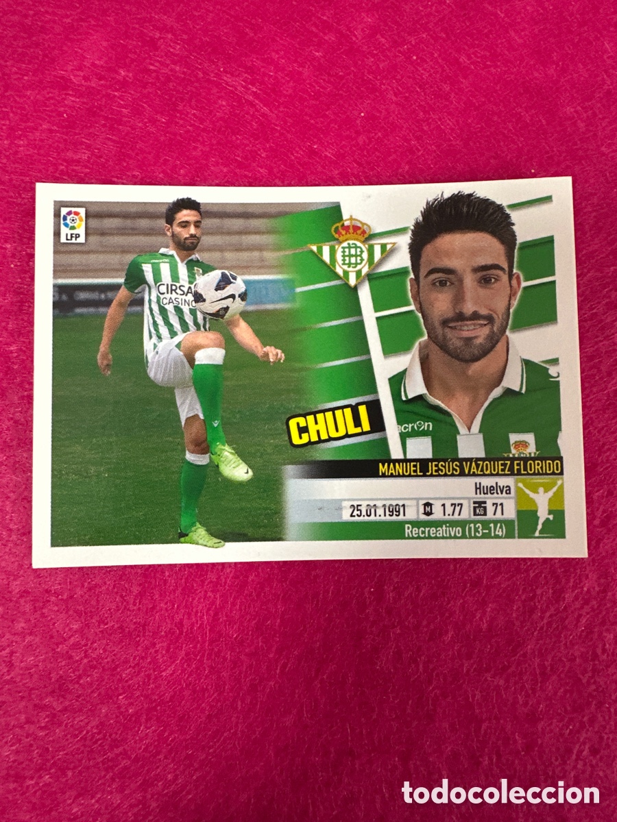Cromos de F&uacute;tbol: CHULI (R.BETIS) N&ordm;17 &Uacute;TIMOS FICHAJES LIGA ESTE 2013-2014 13 14 NUNCA PEGADO SIN PEGAR