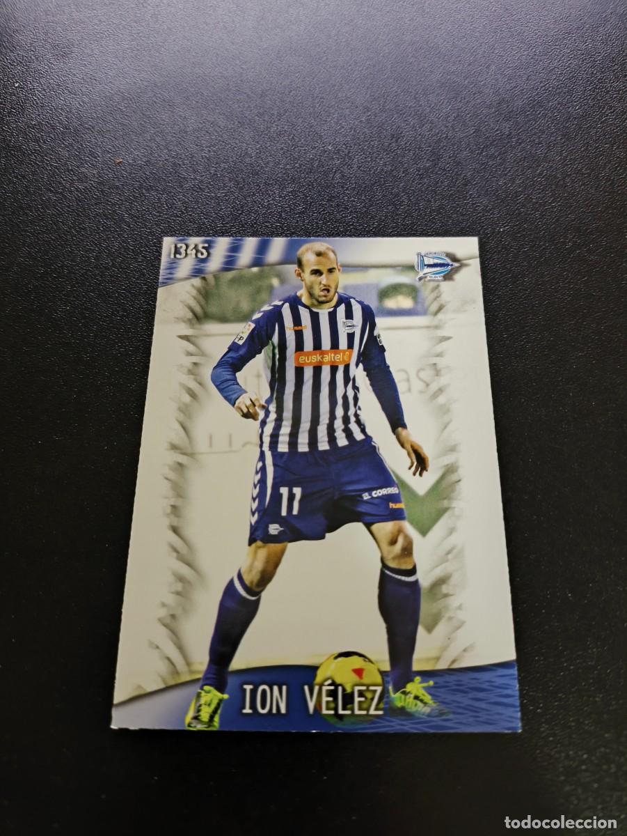 Cromos de F&uacute;tbol: 1345 Ion V&eacute;lez ALAVES ULTIMA HORA V MUNDICROMO LIGA 2013 2014 13 14 PLATINUM PANINI ESTE