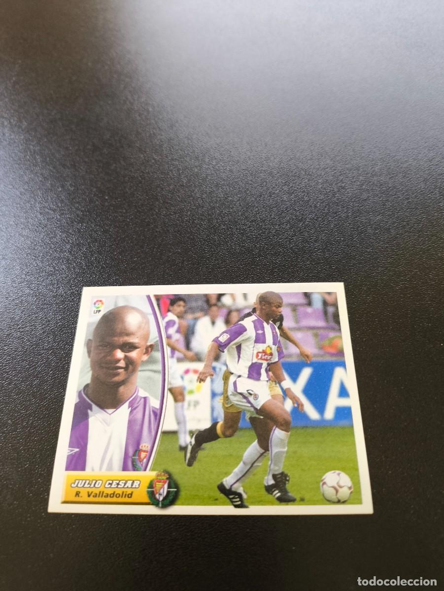 Cromos de F&uacute;tbol: JULIO CESAR COLOCA VALLADOLID SIN PEGAR PANINI LIGA EDICIONES ESTE 2003 2004 03 04