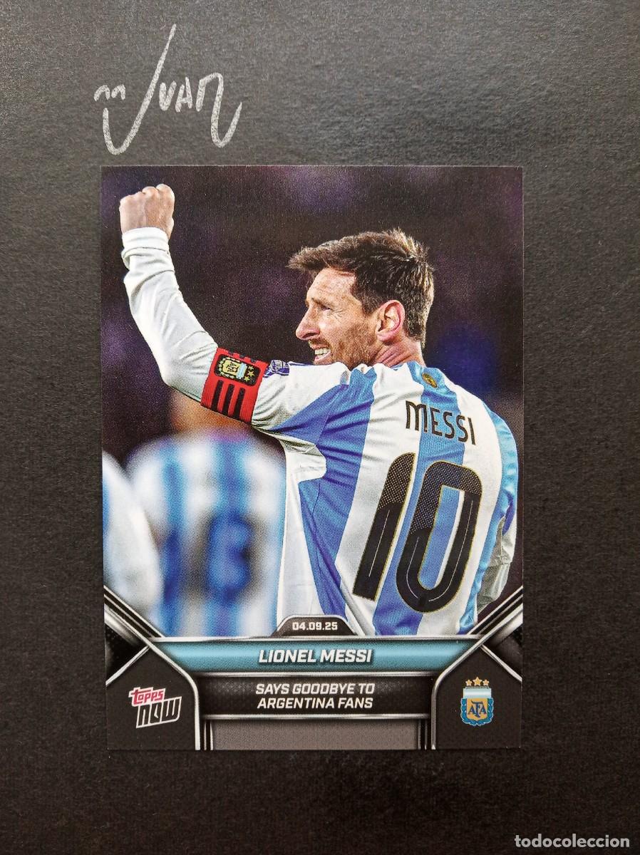 Cromos de Futebol: 002 LIONEL MESSI ''SAYS GOODBYE TO ARGENTINA FANS'' 04.09.25 ⚽ TOPPS &reg; NOW AFA OFFICIAL PRODUCT 2025