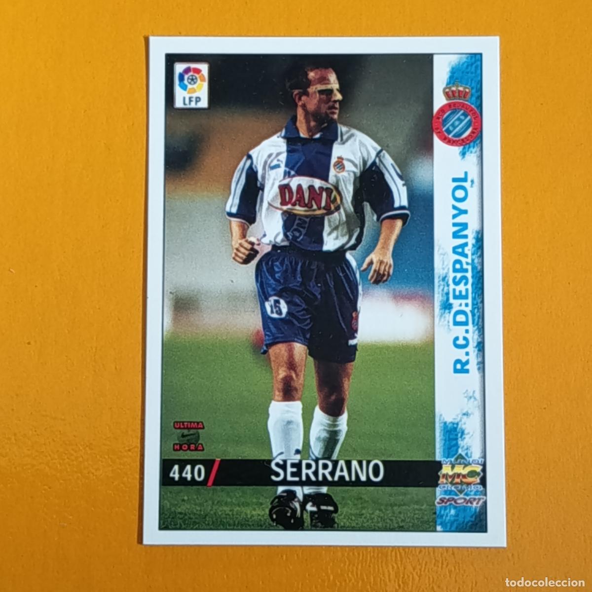 Cromos de F&uacute;tbol: 440 SERRANO. ( LETRAS GRANDES). &Uacute;LTIMA HORA. RCD ESPA&Ntilde;OL. LAS FICHAS DE LA LIGA 98-99. MUNDICROMO