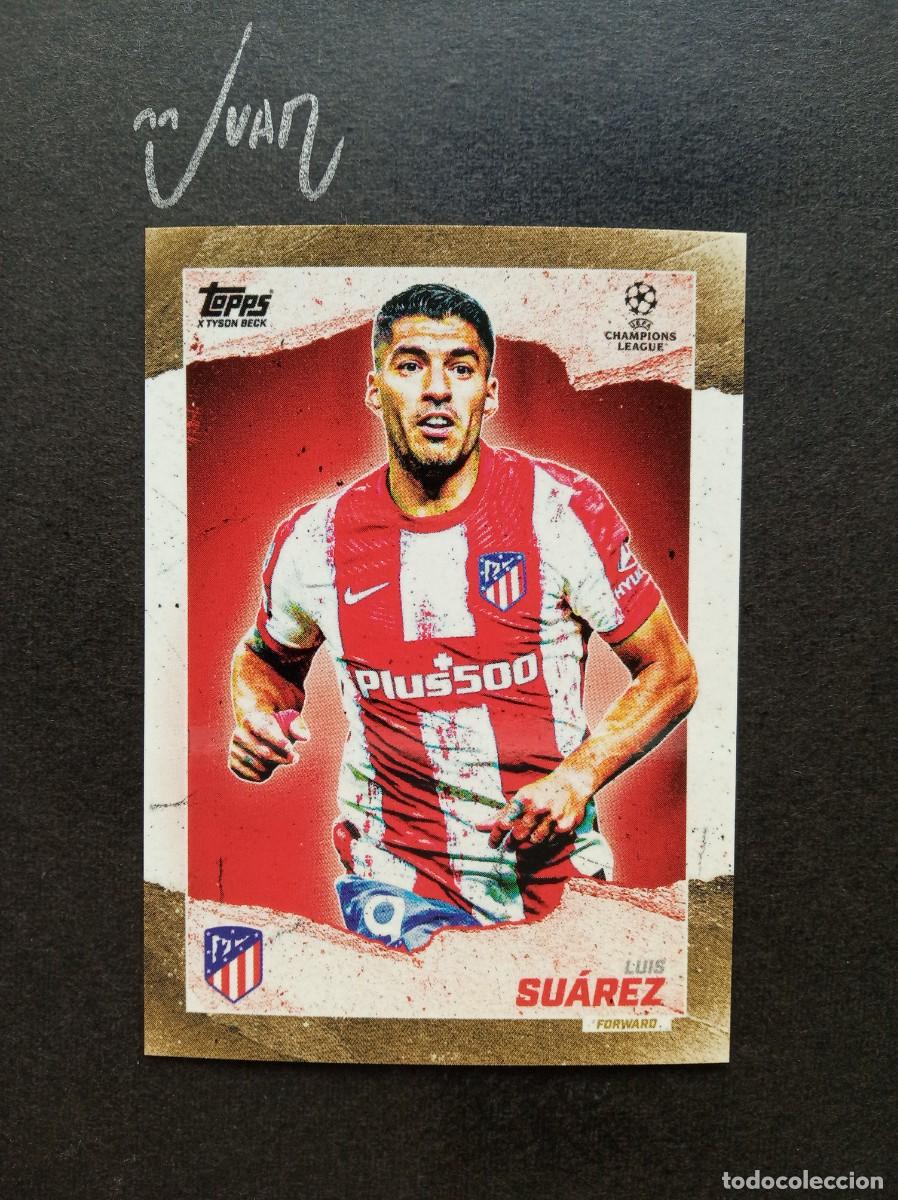 Cromos de F&uacute;tbol: CURRENT STARS LUIS SUAREZ ATLETICO MADRID ⚽ TOPPS&reg; GOLD x TYSON BECK CHAMPIONS 2021 2022 21 22 NUEVO