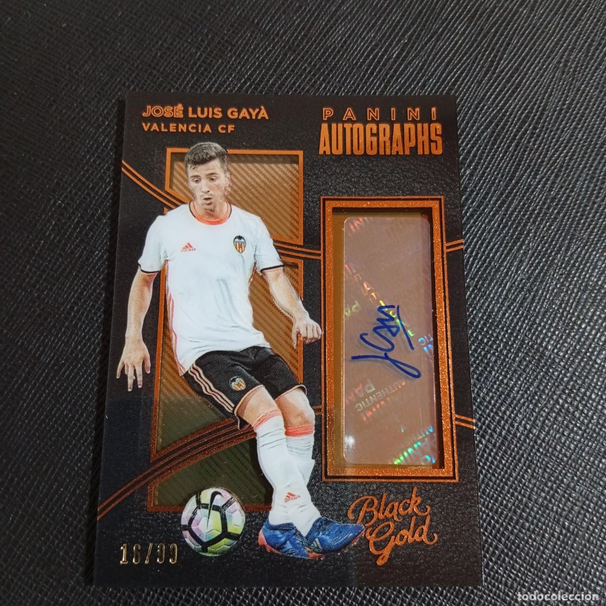 Cartes &agrave; collectionner de Football: JOSE LUIS GAYA VALENCIA PANINI 365 AUTOGRAPHS BLACK GOLD AUTOGRAFO - FIRMADO - NUMERADA 16/99