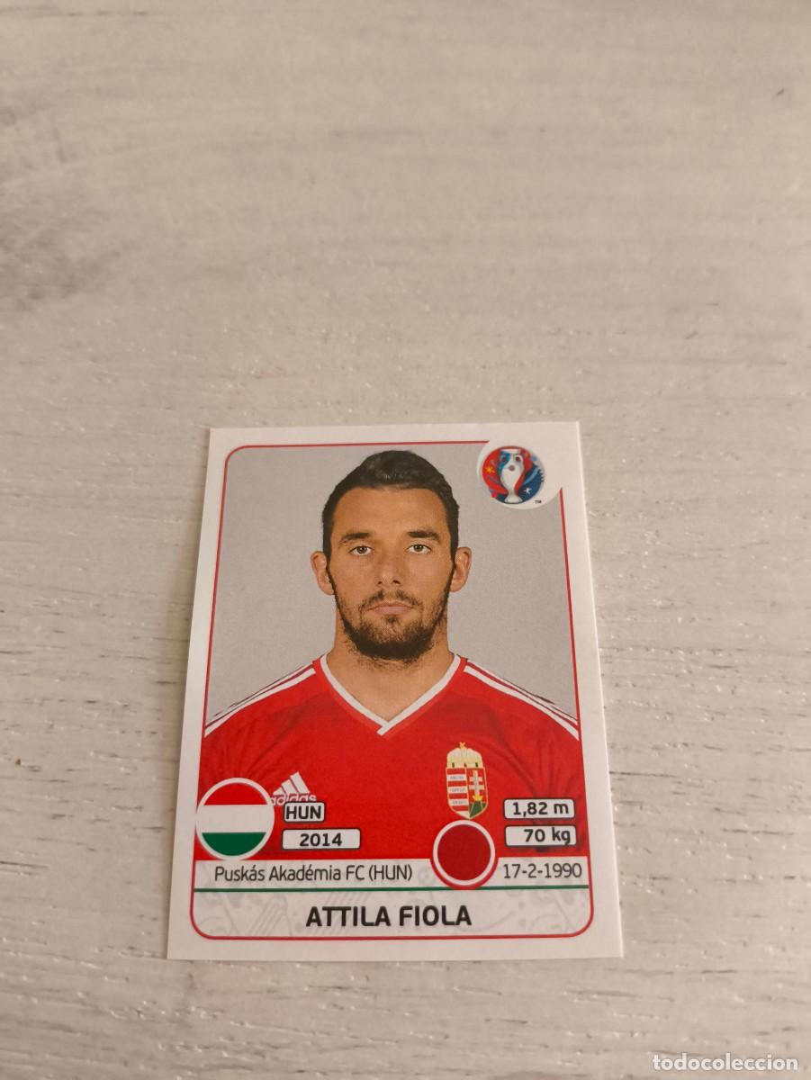 Figurine di Calcio: 664 Attila Fiola HUNGRIA PANINI EUROCOPA EURO FRANCIA 2016 NO LIGA ESTE