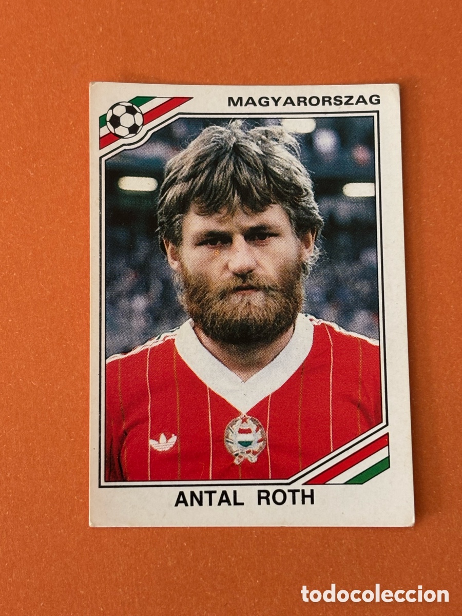 Cromos de F&uacute;tbol: ANTAL ROTH SELECCION HUNGRIA 204 MUNDIAL MEXICO 1986 86 PANINI NUNCA PEGADO SIN PEGAR