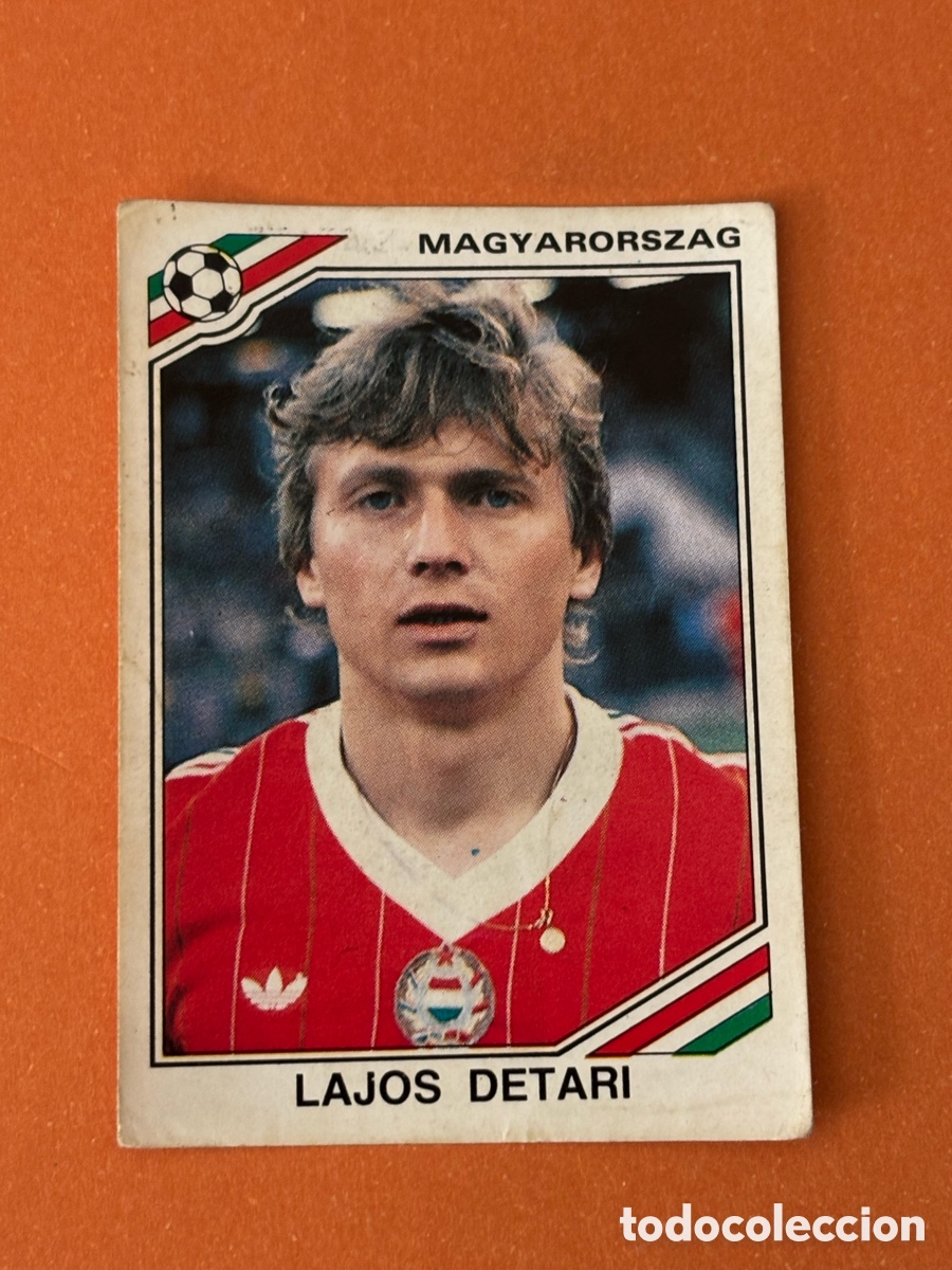 Cromos de F&uacute;tbol: LAJOS DETARI SELECCION HUNGRIA 211 MUNDIAL MEXICO 1986 86 PANINI NUNCA PEGADO SIN PEGAR
