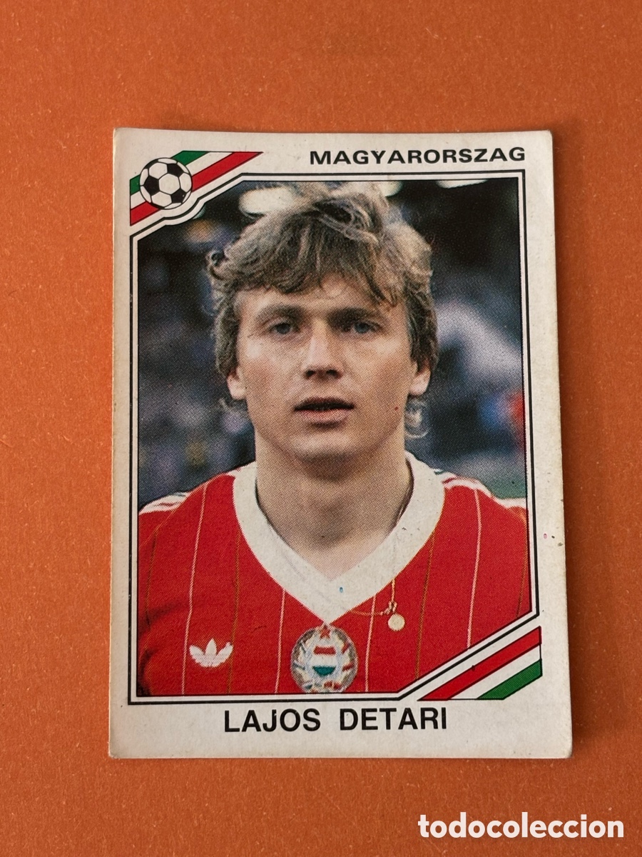 Cromos de F&uacute;tbol: LAJOS DETARI SELECCION HUNGRIA 211 MUNDIAL MEXICO 1986 86 PANINI NUNCA PEGADO SIN PEGAR