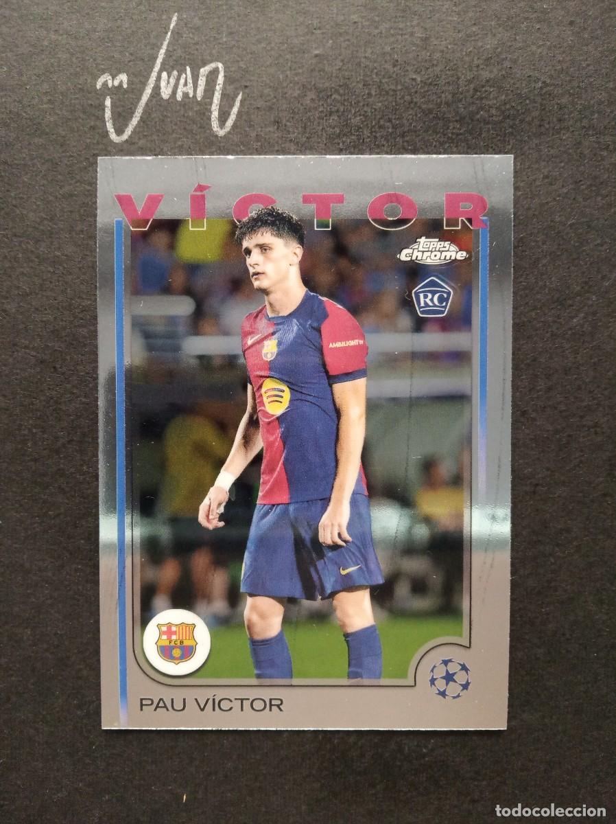 Cromos de F&uacute;tbol: N&ordm; 16 ROOKIE PAU VICTOR FC BARCELONA ⚽ TOPPS &reg; CHROME UEFA CLUB COMPETITIONS 2024 2025 24 25 NUEVO